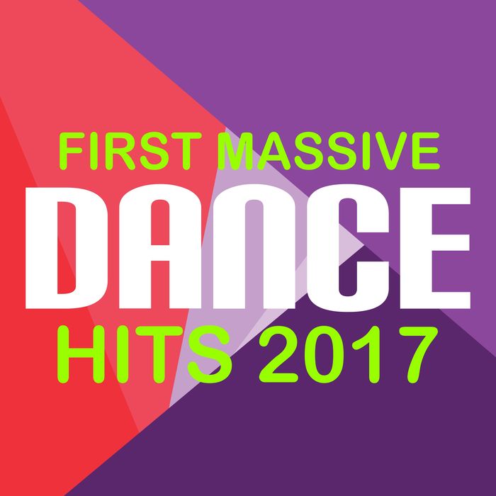 First Massive Dance Hits 2017 [2017]