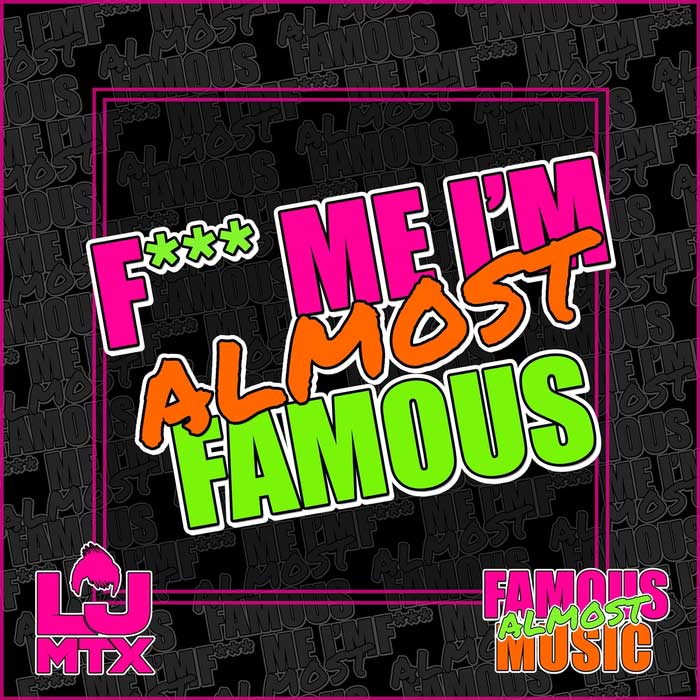 LJ MTX - F*** Me I'm Almost Famous [2010]