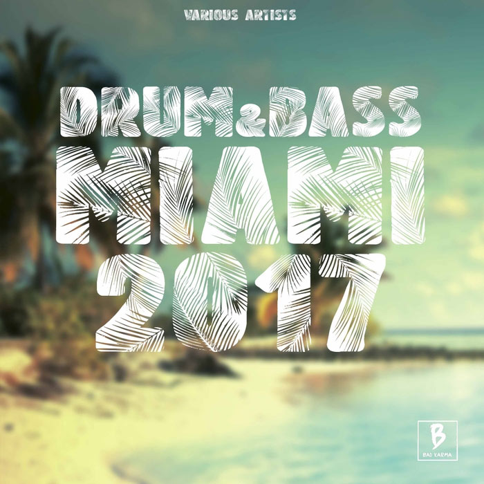 Drum & Bass Miami 2017 (unmixed tracks) [2017]