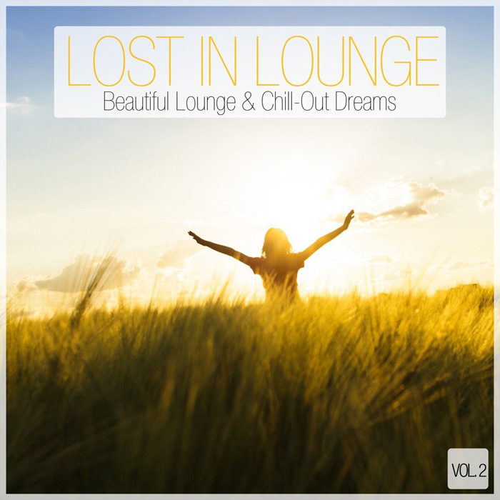 Lost In Lounge: Beautiful Lounge & Chill-Out Dreams (Vol. 2) [2014]