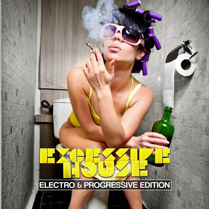 Excessive House (Electro & Progressive Edition) [2012]