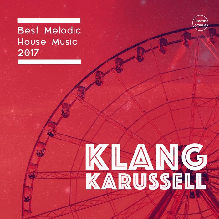 Klang Karussell Vol. 6 (Best Of Melodic House 2017) [2017]