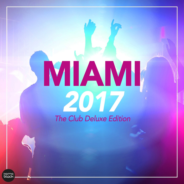Miami 2017 (The Club Deluxe Edition)