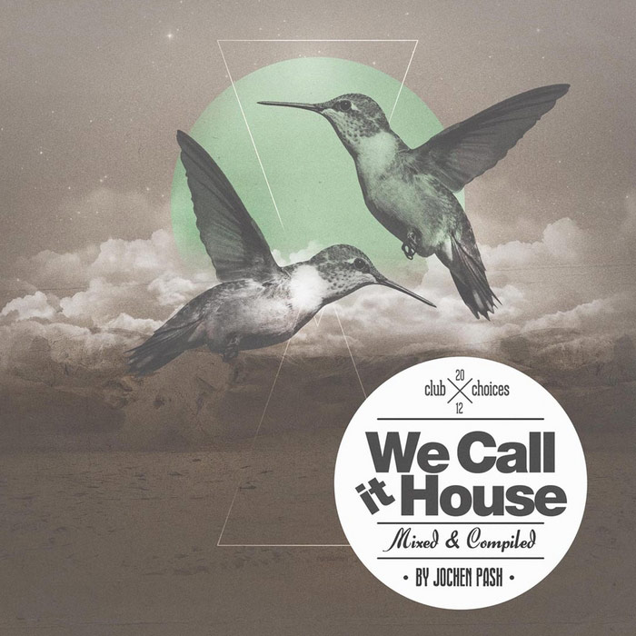 We Call It House (compiled by Jochen Pash) [2012]