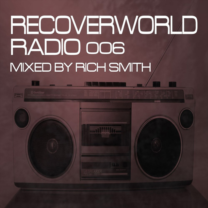 Recoverworld Radio 006 (Mixed by Rich Smith) [2016]
