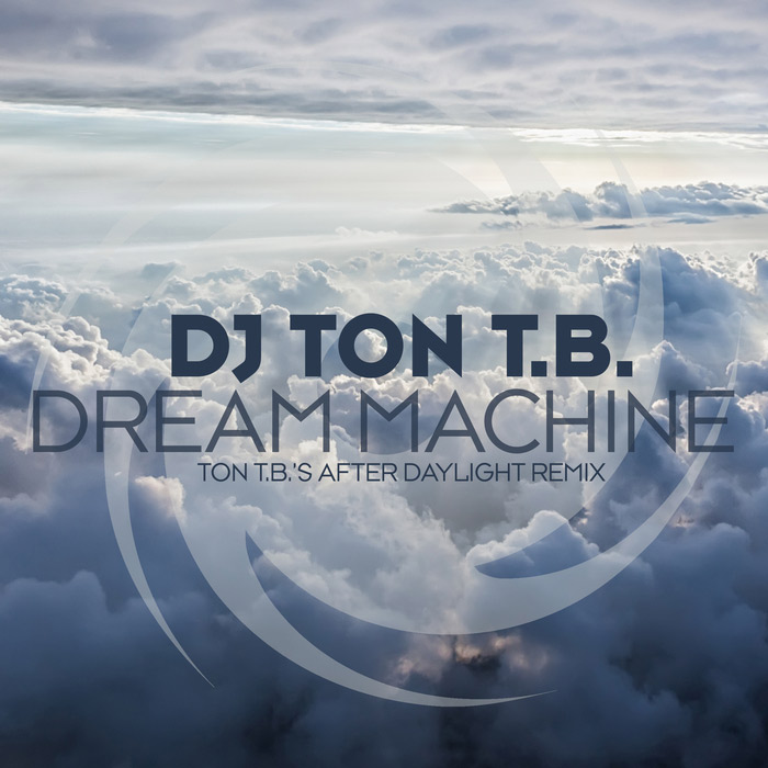 DJ Ton T.B. - Dream Machine (Ton T.B's extended After Daylight remix)