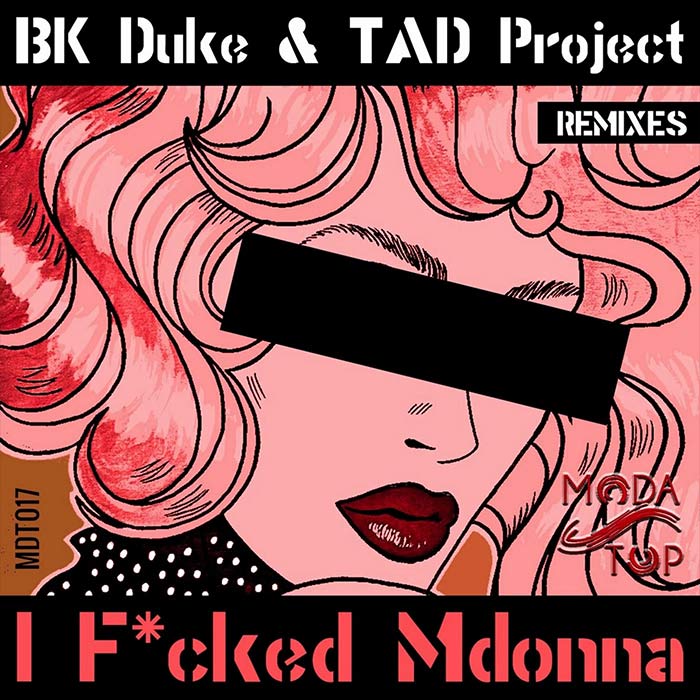BK Duke & TAD Project - I F*cked Mdonna (Miami Posh Remix)