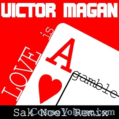 Victor Magan - Love Is A Gamble (Sak Noel Remix) [2011]