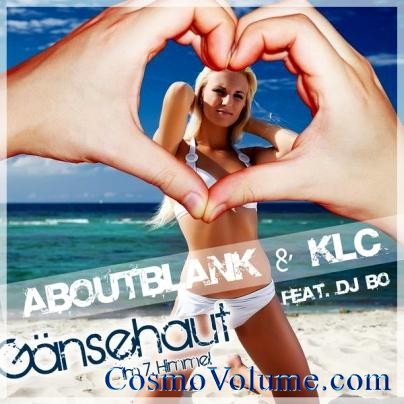 Aboutblank, KLC feat. DJ Bo - Gansehaut (Im 7. Himmel) [2011]