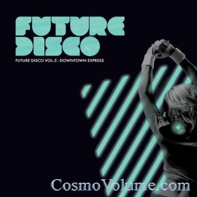 Future Disco (Vol. 5) - Downtown Express [2012]