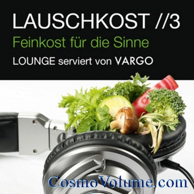 Lauschkost 3: Feinkost Fur Die Sinne (Lounge Serviert Von Vargo) [2013]