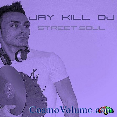Jay Kill DJ - Street Soul [2013]
