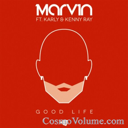 Marvin Ft Karly & Kenny Ray - Good Life [2013]
