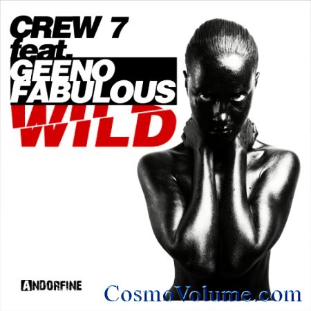 Crew 7 Feat. Geeno Fabulous - Wild [2014]