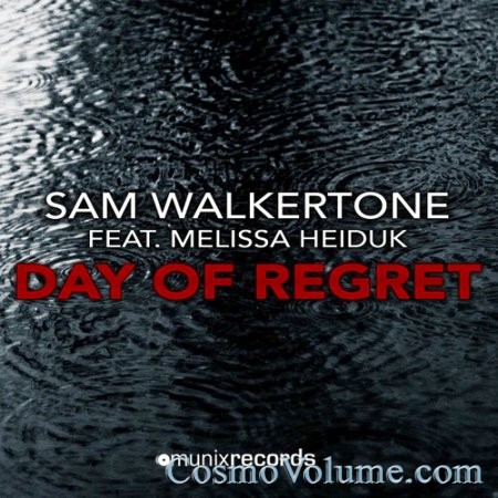 Sam Walkertone Feat Melissa Heiduk - Day Of Regret [2014]
