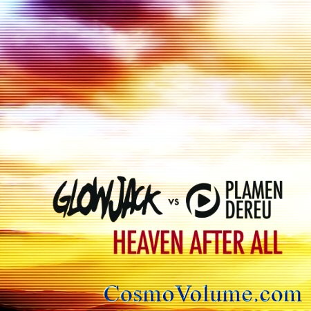 Glowjack Vs. Plamen Dereu - Heaven After All [2014]