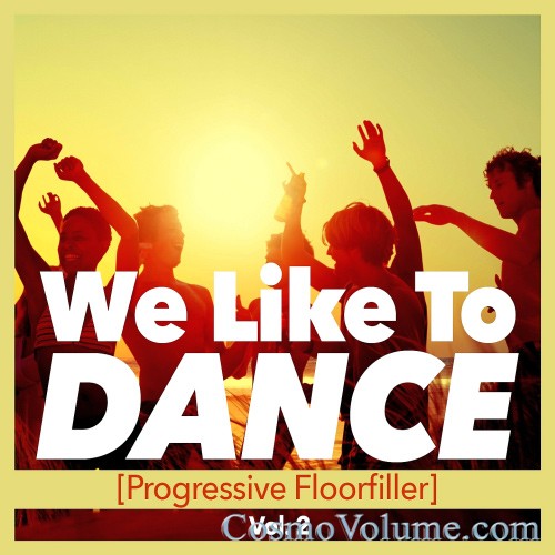We Like To Dance (Progressive Floorfiller) Vol. 2 [2015]