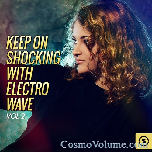 Keep On Shocking With Electro Wave (Vol. 2) [2016]