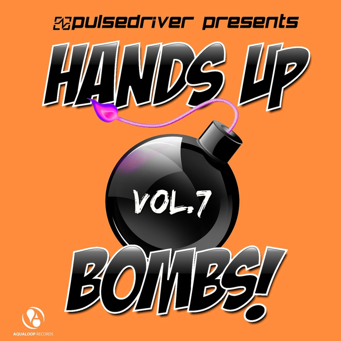 Pulsedriver Presents: Hands Up Bombs! (Vol. 7) [2015]