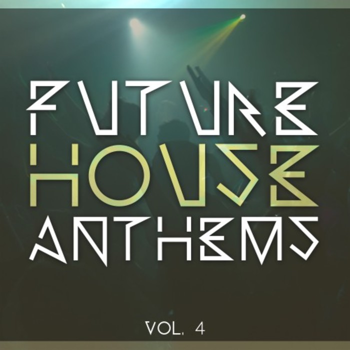 Future House Anthems (Vol. 4) [2016]