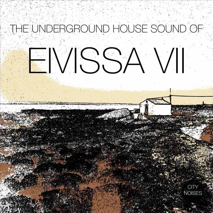 The Underground House Sound Of Eivissa (Vol. 7) [2016]