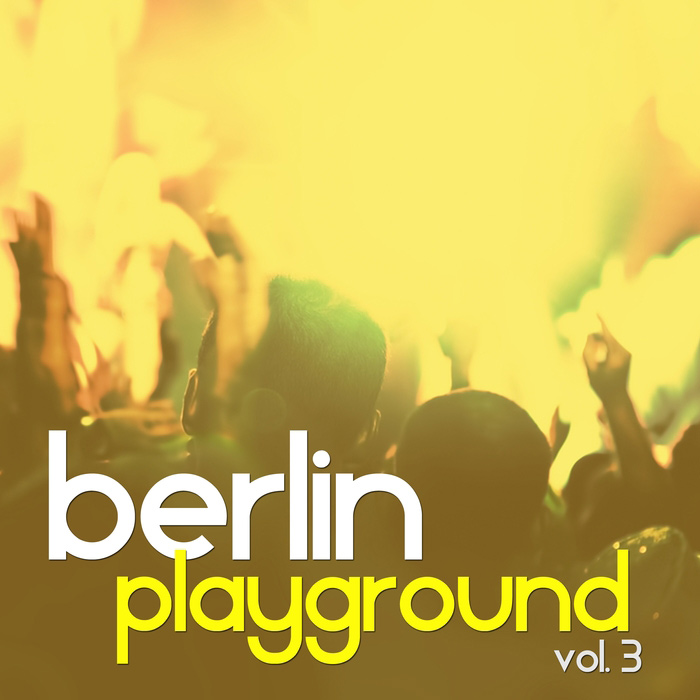 Berlin Playground Vol. 3 (Selection Of Tech House) [2016]