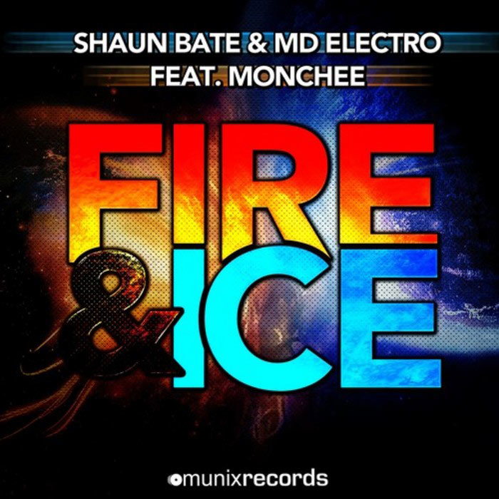 Shaun Bate And Md Electro Feat Monchee - Fire And Ice [2013]