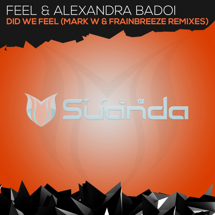 Feel & Alexandra Badoi - Did We Feel (Mark W & Frainbreeze Remixes) [2016]