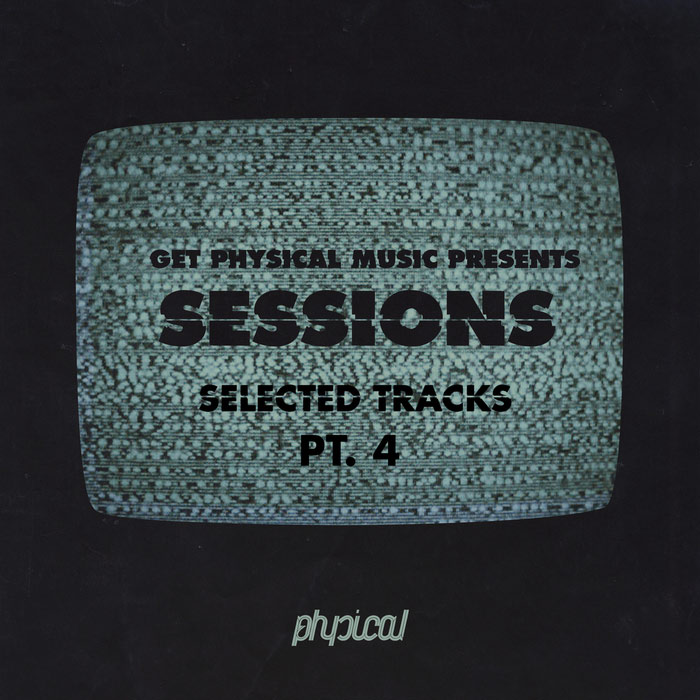 Get Physical Music Presents: Sessions (Selected Tracks Pt 4) [2016]