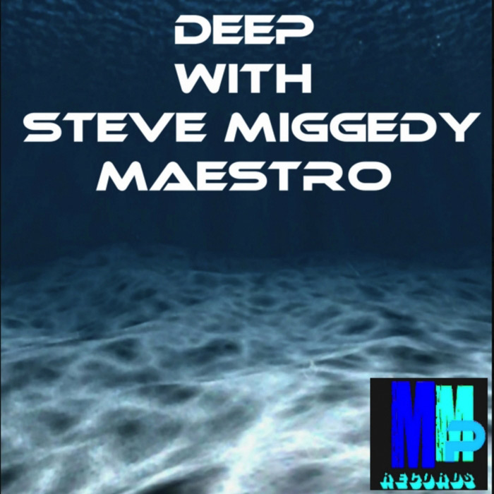 Steve Miggedy Maestro - Deep With Steve Miggedy Maestro [2013]