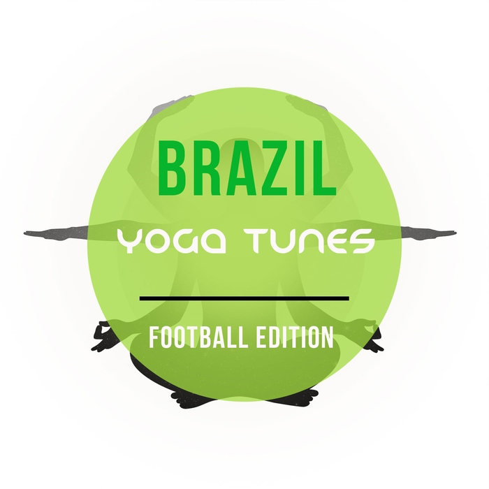 Brazil Yoga Tunes Vol. 1 (Best Of Latin Flavored Meditation and Wellness Music) [2015]