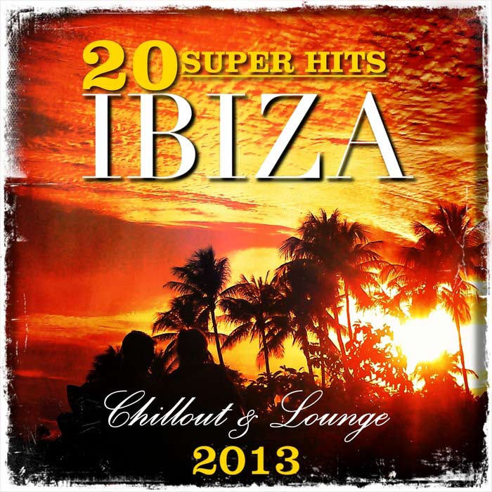 20 Super Hits Ibiza Chillout & Lounge [2013]