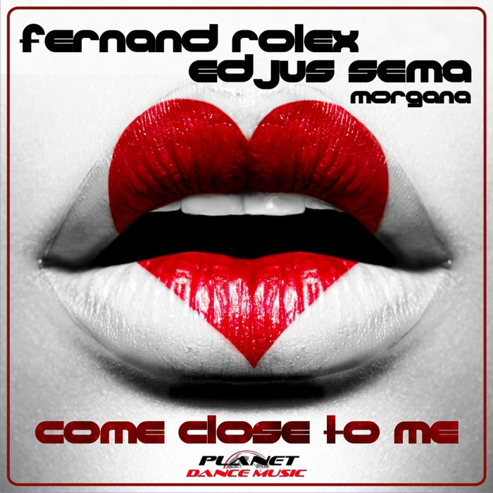 Fernand Rolex & Edjus Sema feat. Morgana - Come Close To Me [2013]