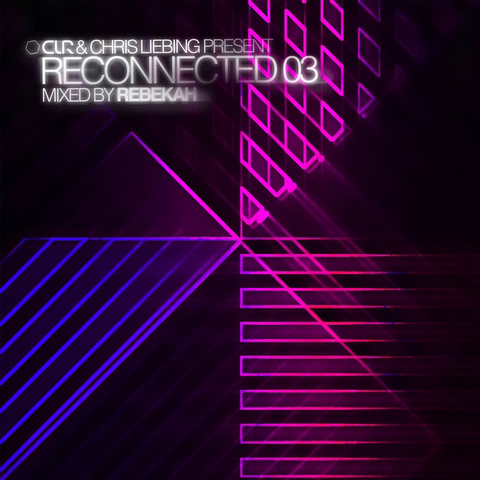 CLR & Chris Liebing Presents Reconnected 03 (mixed by Rebekah) [2013]