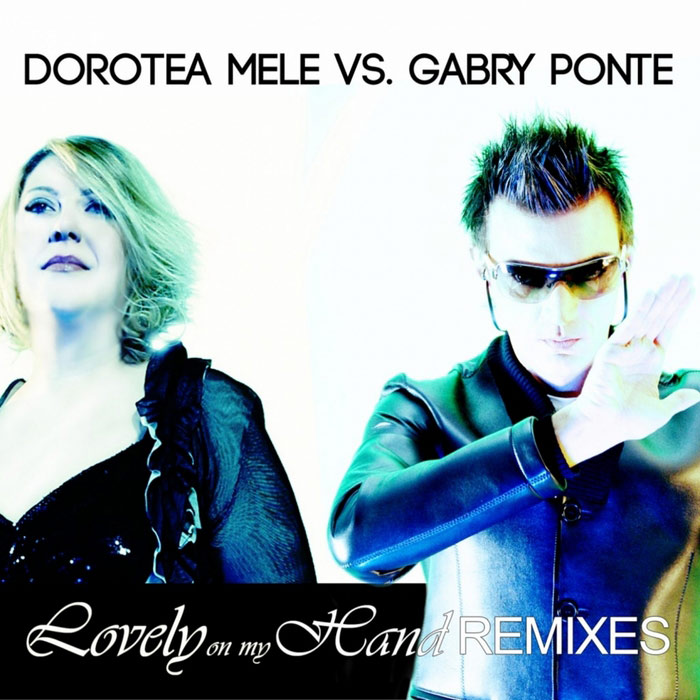 Dorotea Mele vs Gabry Ponte - Lovely on My Hand (Remixes) [2012]