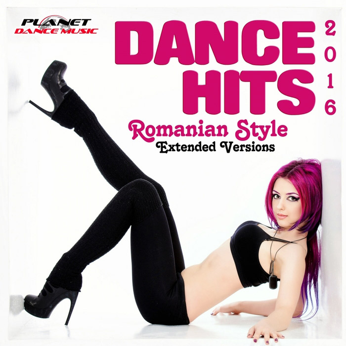 Dance Hits Romanian Style 2016 (Extended Versions) [2015]