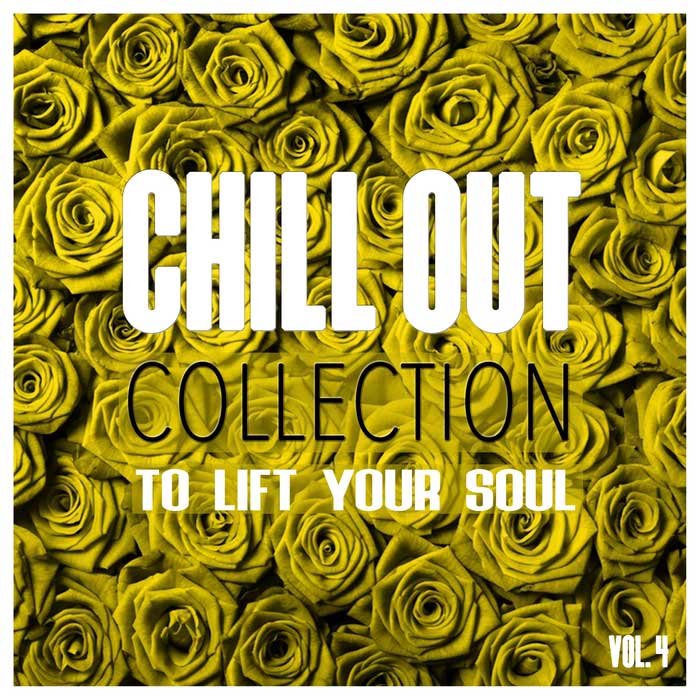 Chill Out Collection To Lift Your Soul (Vol. 4) [2017]