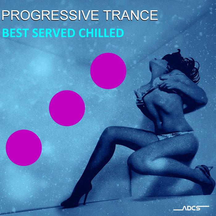 Progressive Trance Best Served Chilled [2017]
