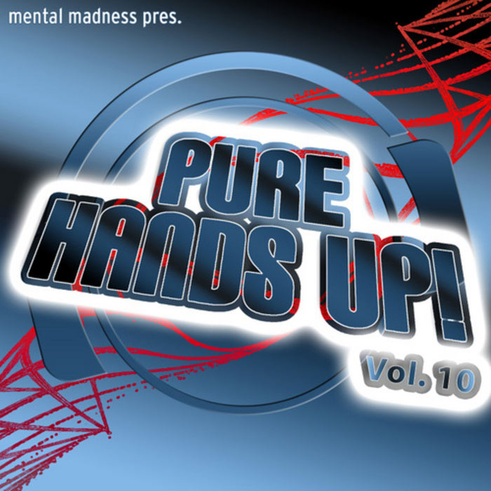 Mental Madness Pres. Pure Hands Up (Vol. 10) [2010]