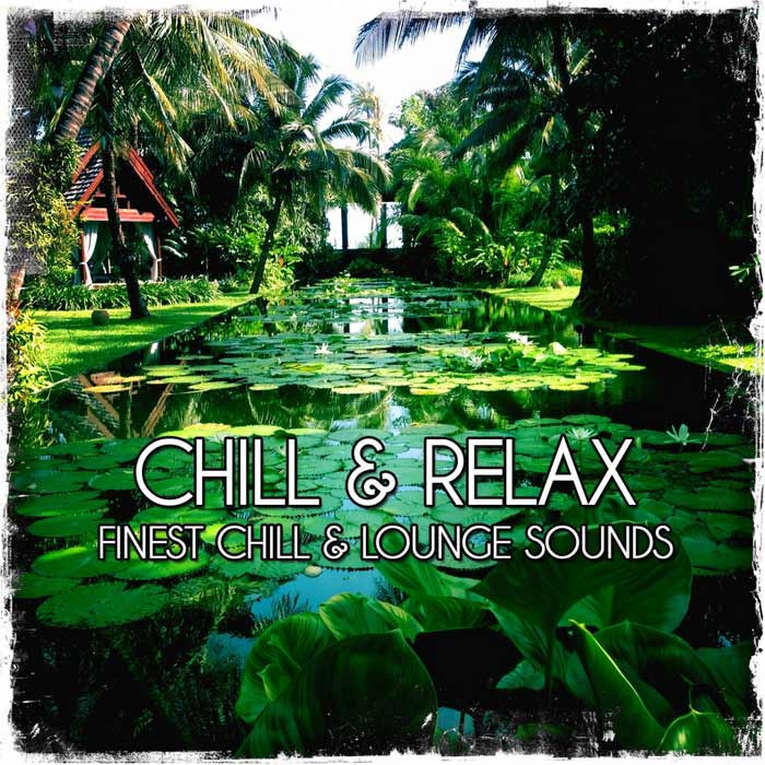 Chill & Relax (Finest Chill & Lounge Sounds) [2013]