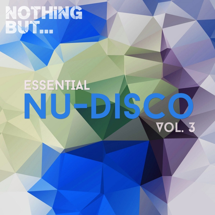 Nothing But... Essential Nu-Disco (Vol. 3) [2017]