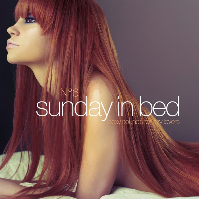 Sunday In Bed Vol. 6 (Sexy Sounds For Lazy Lovers) [2013]