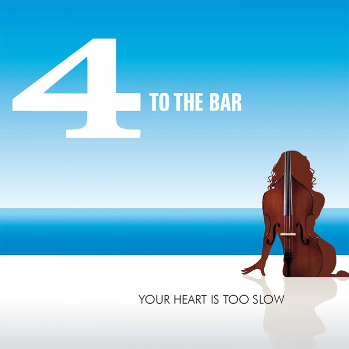 4 To The Bar - Your Heart Is Too Slow [2012]