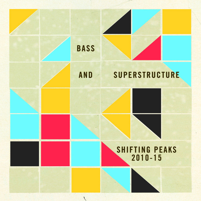 Bass And Superstructure: Shifting Peaks 2010-2015 [2015]