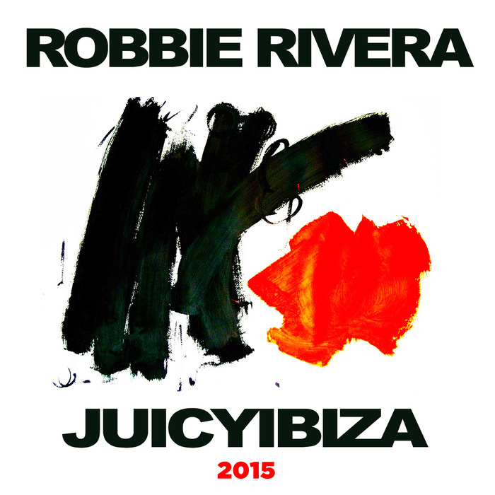 Robbie Rivera - Juicy Ibiza 2015 [2015]