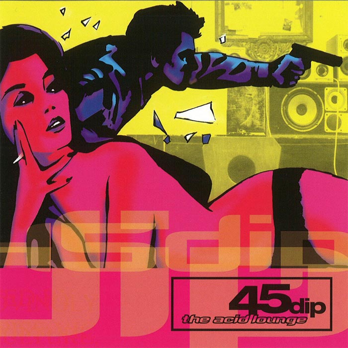 45 Dip - The Acid Lounge [2000]