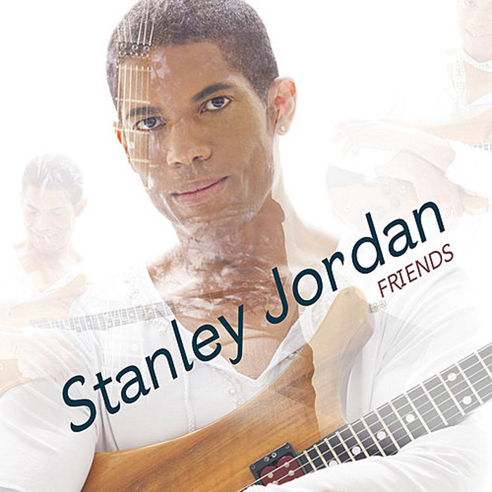 Stanley Jordan - Friends [2011]