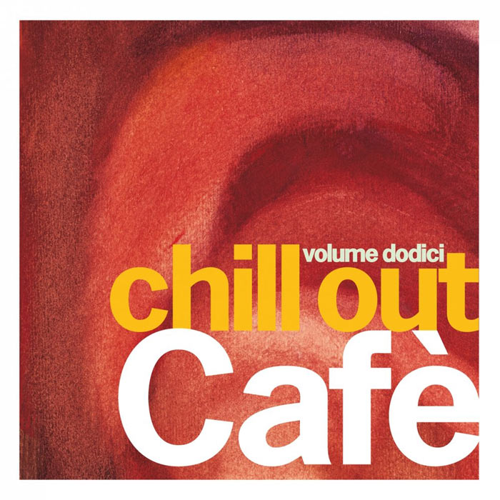 Chill Out Cafe (Vol. 12) [2012]