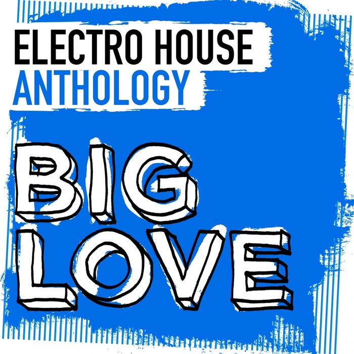 Big Love Electro House Anthology [2016]
