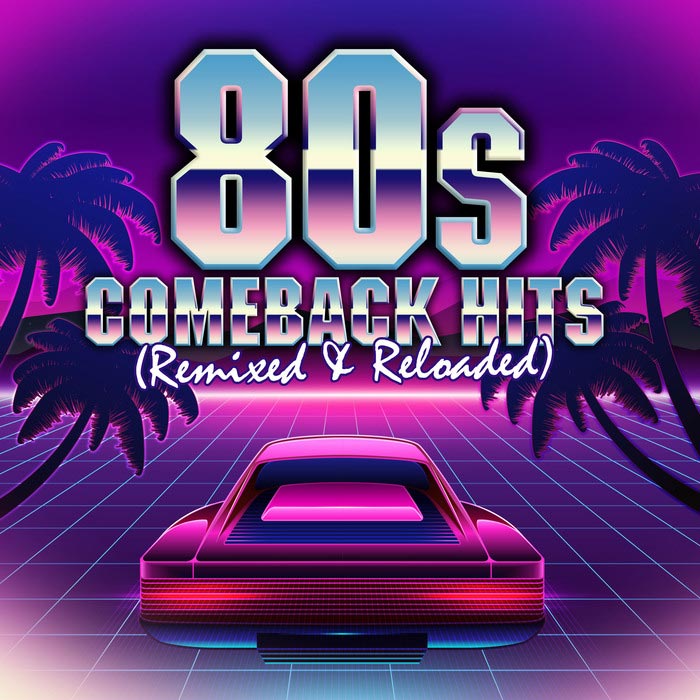 80s Comeback Hits: Remixed & Reloaded [2017]